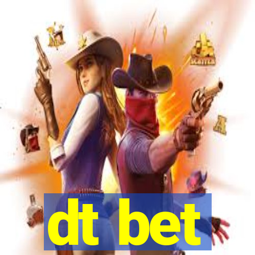 dt bet